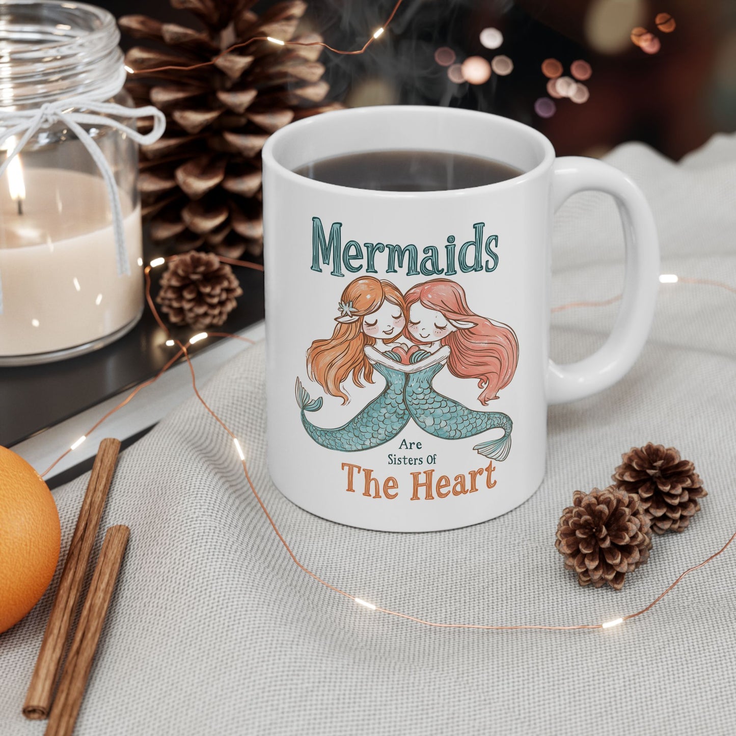 Mug - Mermaids Are Sisters Of The Heart - Ceramic (11oz, 15oz)